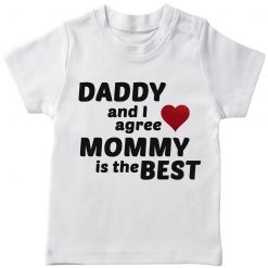 Daddy & I agree, mommy is the best T-Shirt White