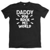 Daddy-You-Rock-My-World-T-Shirt-Adult-Black