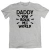Daddy-You-Rock-My-World-T-Shirt-Adult-Grey