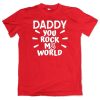 Daddy-You-Rock-My-World-T-Shirt-Adult-Red