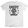 Daddy-You-Rock-My-World-T-Shirt-Adult-White