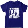 Cute-Like-Mom-T-Shirt-Blue