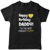 Happy-Birthday-Daddy,-I’m-the-Best-Present-Ever-T-Shirt-Black